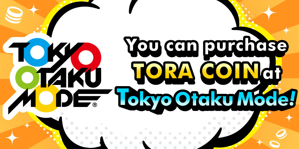 Tokyo Otaku Mode now offers TORA COIN!
